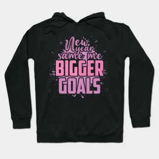 New Year Same Me Bigger Goals Hoodie